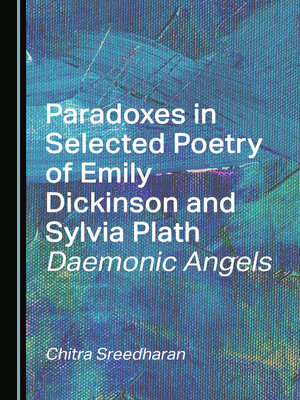 cover image of Paradoxes in Selected Poetry of Emily Dickinson and Sylvia Plath